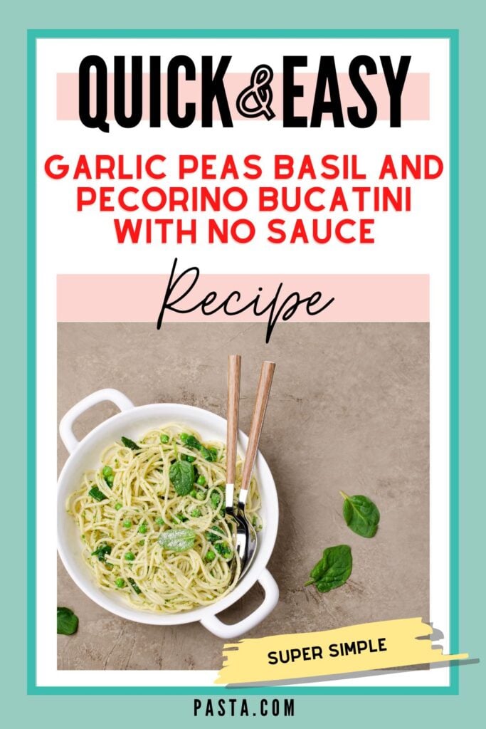 Garlic Peas Basil and Pecorino Bucatini with No Sauce Recipe 