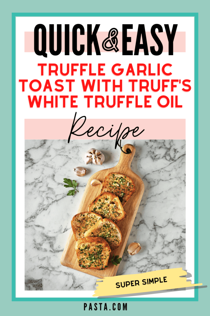 Truffle Garlic Toast with Truff's White Truffle Oil Recipe