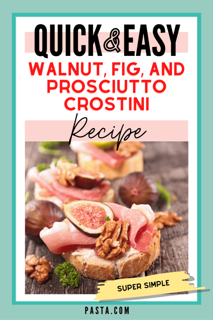 Walnut, Fig, and Prosciutto Crostini Recipe