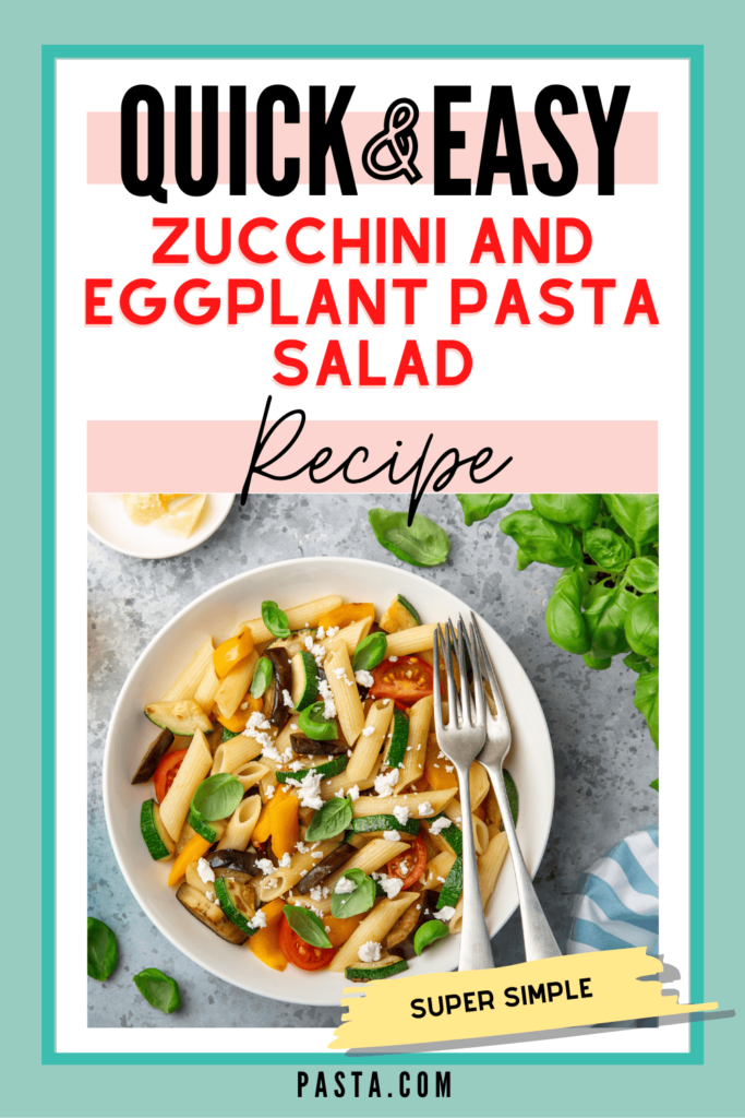 Zucchini and Eggplant Pasta Salad Recipe