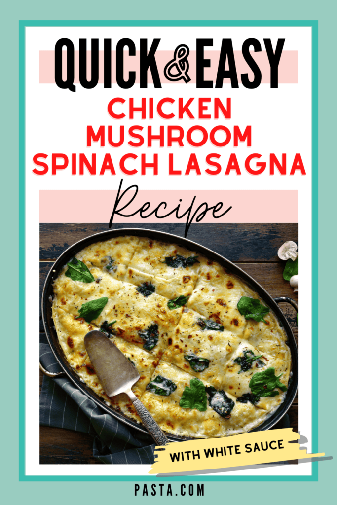 Chicken Mushroom Spinach Lasagna Recipe