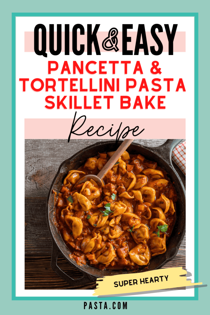 Pancetta and Tortellini Pasta Skillet Bake Recipe